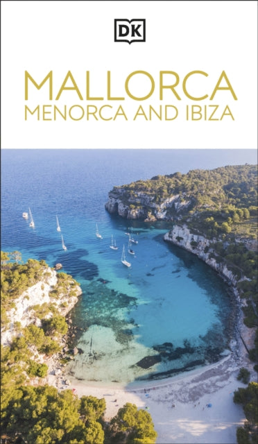 DK Mallorca, Menorca and Ibiza : Must-See Sights. Culture & History. Detailed Maps & Tours. Covers Palma, Ibiza Town & more-9780241726457