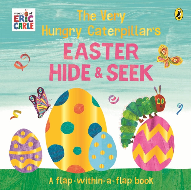 The Very Hungry Caterpillar’s Easter Hide-and-Seek : A Lift-the-Flap book-9780241778869