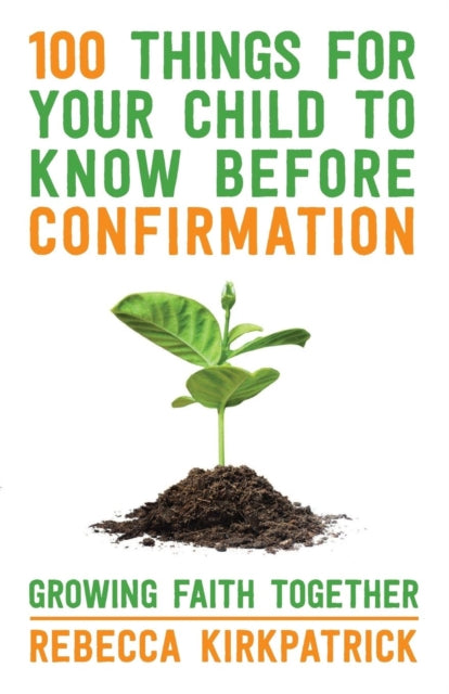 100 Things for your Child to know before Confirmation-9780281072989