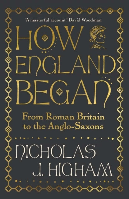 How England Began : From Roman Britain to the Anglo-Saxons-9780300254921