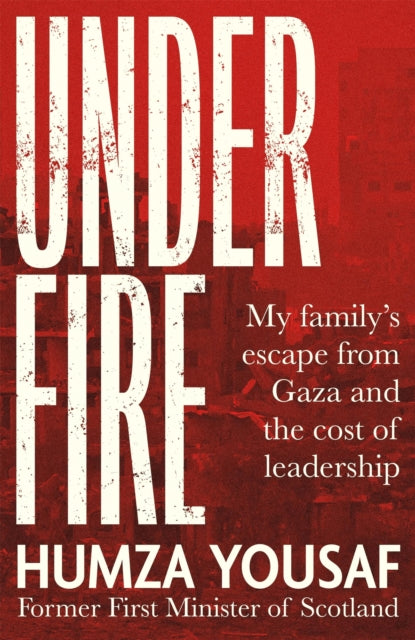 Under Fire : My Family’s Escape from Gaza and The Cost of Leadership-9780349136875