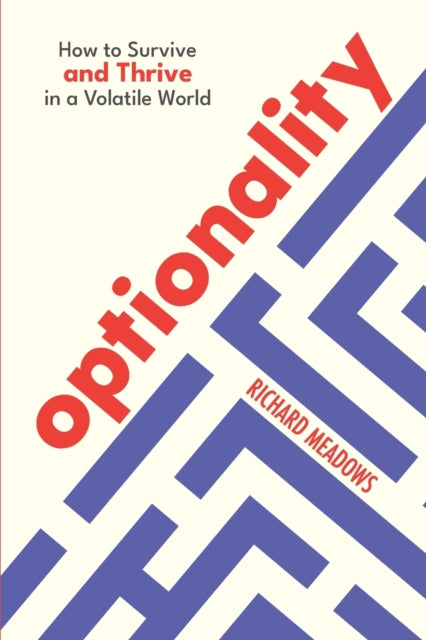 Optionality : How to Survive and Thrive in a Volatile World-9780473545505