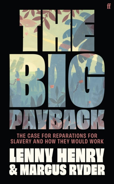 The Big Payback : The Case for Reparations for Slavery and How They Would Work-9780571380015