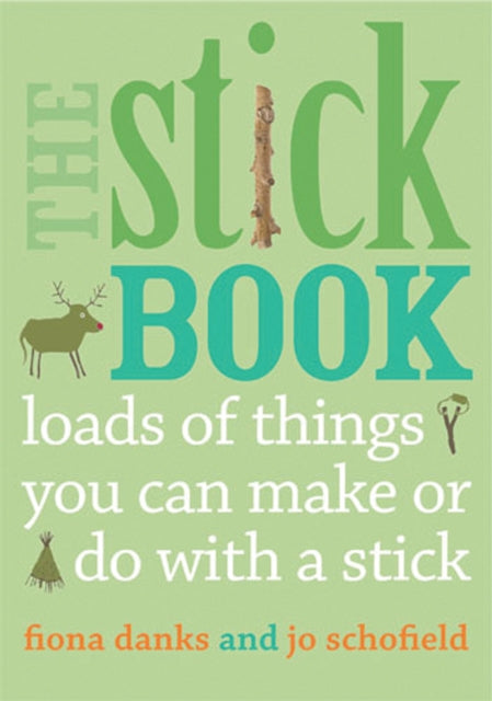 The Stick Book : Loads of things you can make or do with a stick-9780711232419