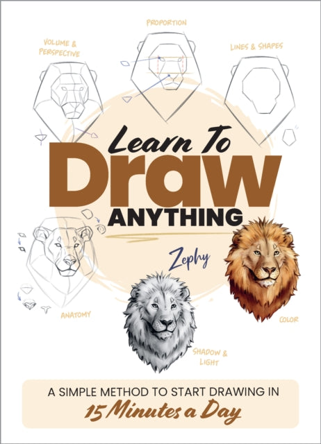 Learn to Draw Anything : A Simple Method to Start Drawing in 15 Minutes a Day-9780760397787