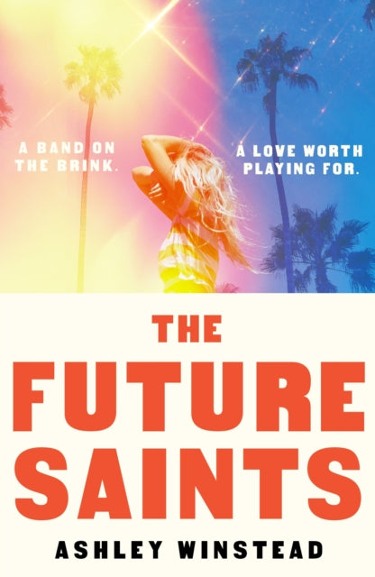 The Future Saints : The new unforgettable romance from TikTok sensation and international bestseller Ashley Winstead-9781035920303