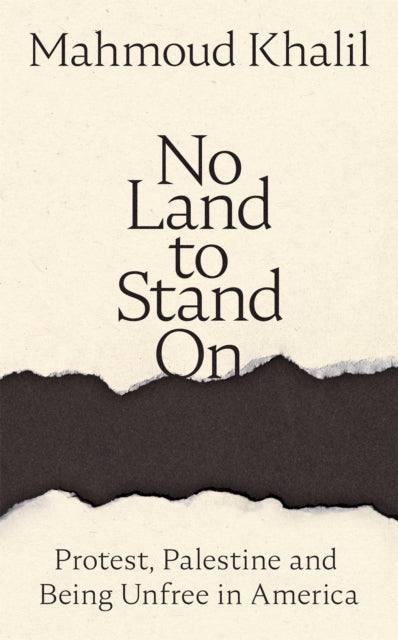 No Land to Stand On : Protest, Palestine and Being Unfree in America-9781037410666