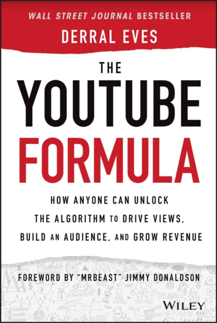 The YouTube Formula : How Anyone Can Unlock the Algorithm to Drive Views, Build an Audience, and Grow Revenue-9781119716020