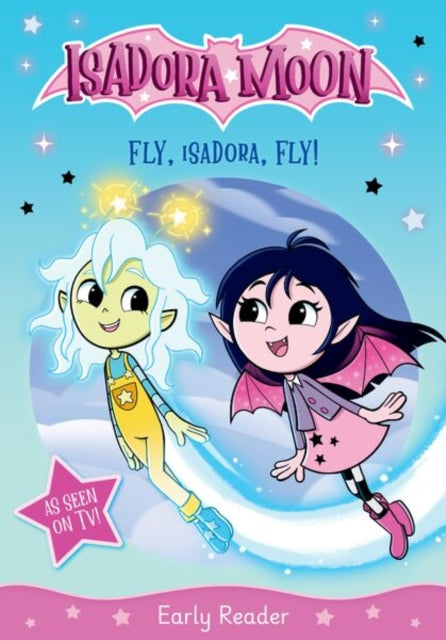 Isadora Moon: Fly, Isadora, Fly! An exciting early reader based on the top rated animated TV series, from the world of Harriet Muncaster-9781382084192