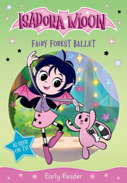 Isadora Moon: Fairy Forest Ballet, an exciting early reader based on the top rated animated TV series, from the world of Harriet Muncaster-9781382084222