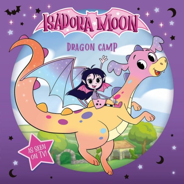 Isadora Moon: Dragon Camp (Exciting picture book retelling Isadora's on-screen adventures, perfect for fans aged 4-6)-9781382084840