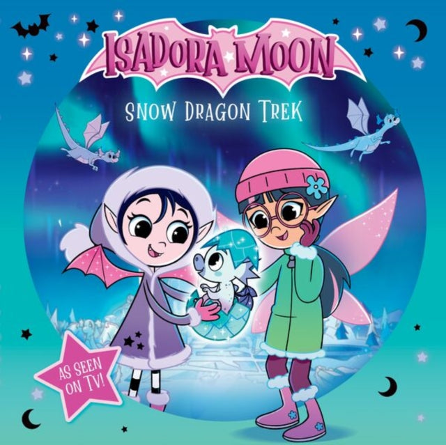 Isadora Moon: Snow Dragon Trek, an exciting picture book based on the top rated animated TV series, from the world of Harriet Muncaster-9781382085021
