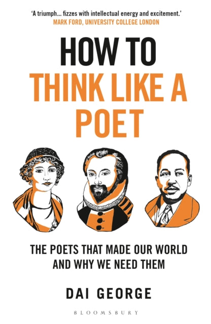 How to Think Like a Poet : The Poets That Made Our World and Why We Need Them-9781399408318