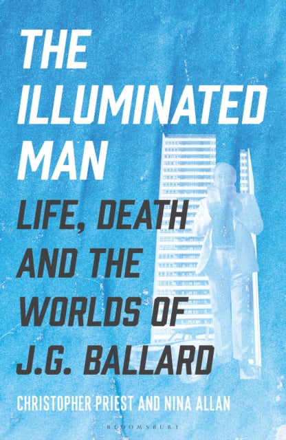 The Illuminated Man : Life, Death and the Worlds of J. G. Ballard-9781399417495