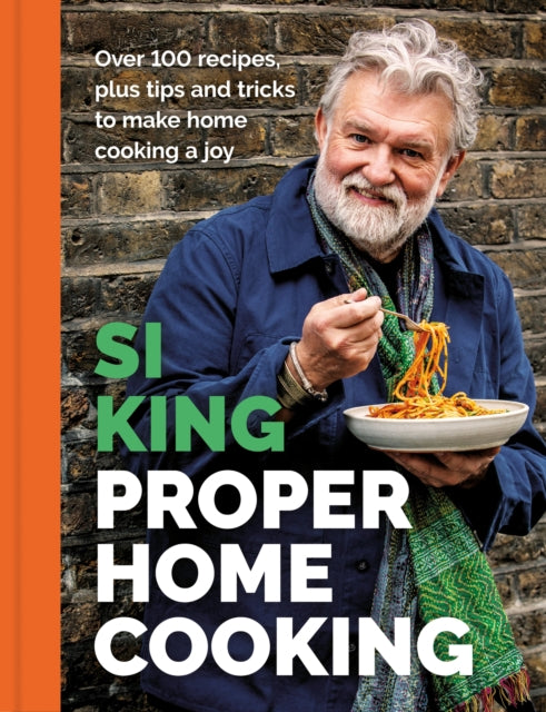 Proper Home Cooking : Over 100 recipes, plus tips and tricks to make home cooking a joy-9781399642842