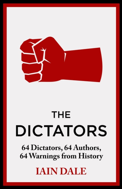 The Dictators : The acclaimed account of the world's worst dictators - a must-read for anyone interested in global history and politics-9781399721608