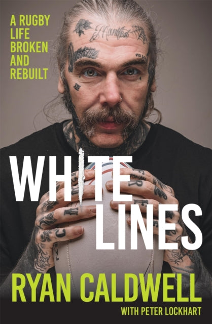 White Lines : A Rugby Life Broken and Rebuilt-9781399758567