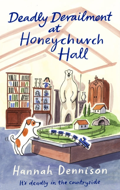 Deadly Derailment at Honeychurch Hall : An unputdownable cosy murder mystery-9781408720684