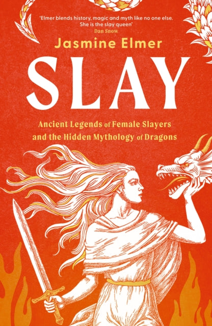 Slay: Ancient legends of female slayers and the hidden mythology of dragons-9781408750094