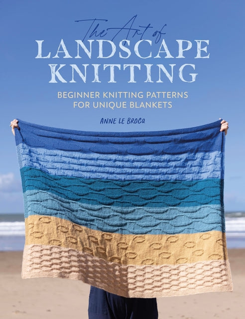 The Art of Landscape Knitting : Beginner Knitting Patterns for Unique Blankets-9781446310052