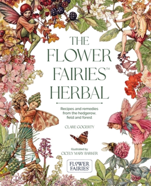 The Flower Fairies Herbal : Recipes and Remedies from the Hedgerow, Field and Forest-9781446317358