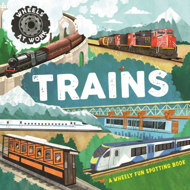 Wheels at Work: Trains : A wheely fun spotting book-9781526330093