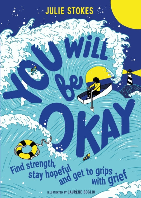 You Will Be Okay : A Young Person's Guide to Managing Grief-9781526363893