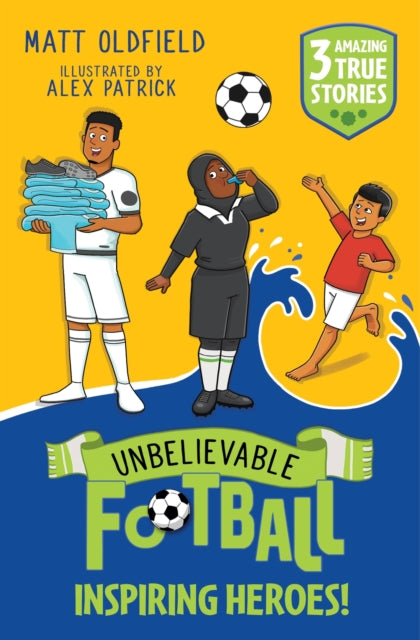 Unbelievable Football Short Colour Stories: Inspiring Heroes!-9781526367624