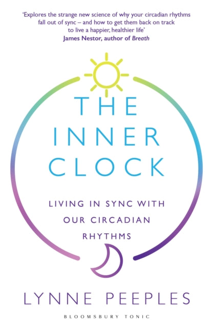 The Inner Clock : Living in Sync With Our Circadian Rhythms-9781526649102