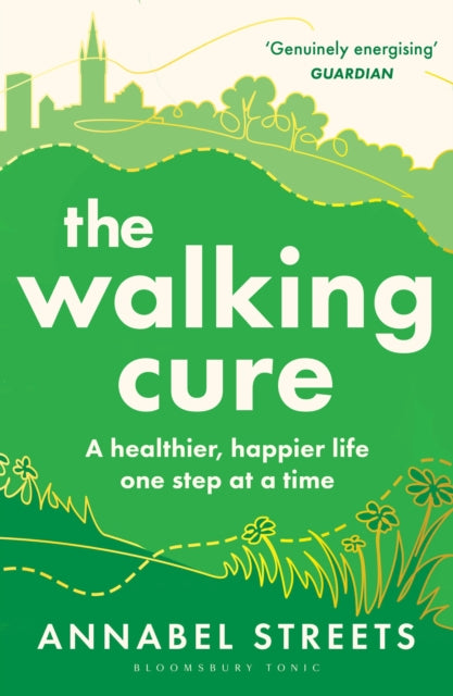 The Walking Cure : THE NUMBER #1 SUNDAY TIMES BESTSELLER. A healthier, happier life one step at a time-9781526676368
