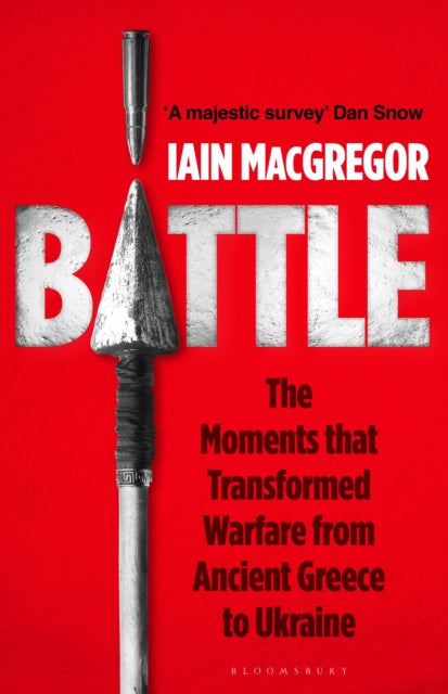 Battle : The Moments that Transformed Warfare from Ancient Greece to Ukraine-9781526685117