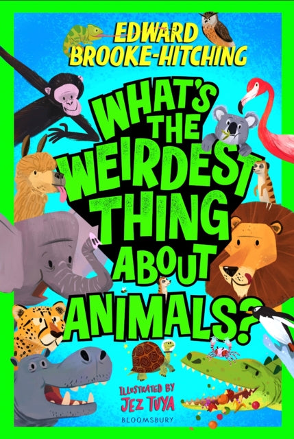 What's the Weirdest Thing About Animals? : The wildly wacky and seriously shareable new series!-9781526685155