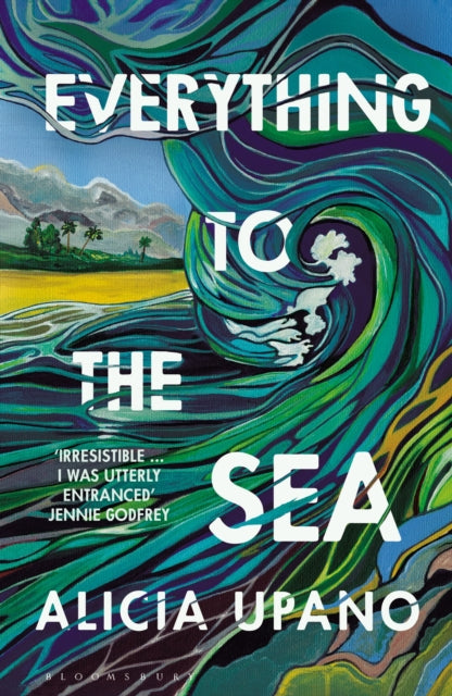 Everything to the Sea : An unforgettable love story about loss, betrayal, homecoming and second chances-9781526687784
