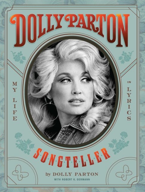 Dolly Parton, Songteller : The New York Times bestselling celebration of the life and lyrics of country music legend Dolly Parton-9781529349795