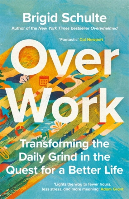 Over Work : Transforming the daily grind in the quest for a better life-9781785123832