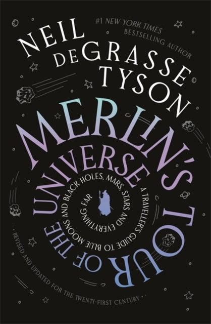 Merlin's Tour of the Universe : A Traveller's Guide to Blue Moons and Black Holes, Mars, Stars and Everything Far-9781785307652