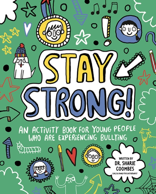 Stay Strong! Mindful Kids : An Activity Book for Young People Who Are Experiencing Bullying-9781787413245