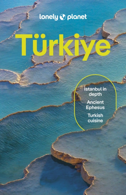 Lonely Planet Turkiye : Plan the Trip of a Lifetime | Detailed Itineraries & Maps | Insider Tips | Covers Istanbul, Troy, Izmir and more-9781788688925