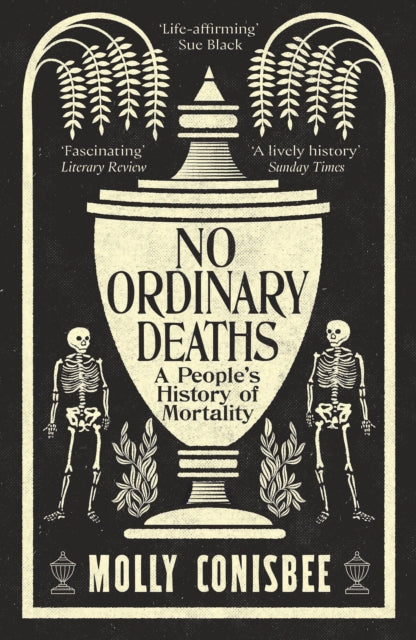 No Ordinary Deaths : A People's History of Mortality-9781800815889