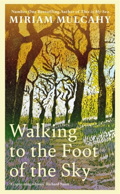 Walking to the Foot of the Sky : 'A captivating odyssey' - Richard Nairn-9781804441732