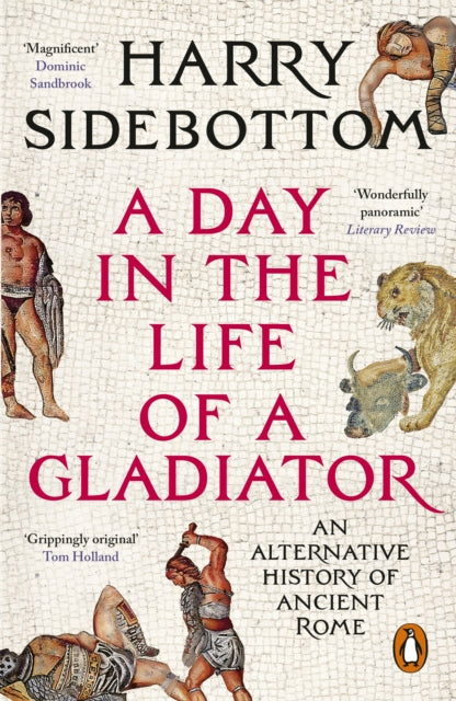 A Day in the Life of a Gladiator : An Alternative History of Ancient Rome-9781804948521