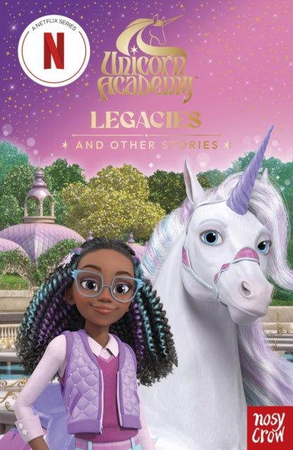 Unicorn Academy: Legacies and other stories : An illustrated first chapter book for fans of the official Netflix series-9781805136057