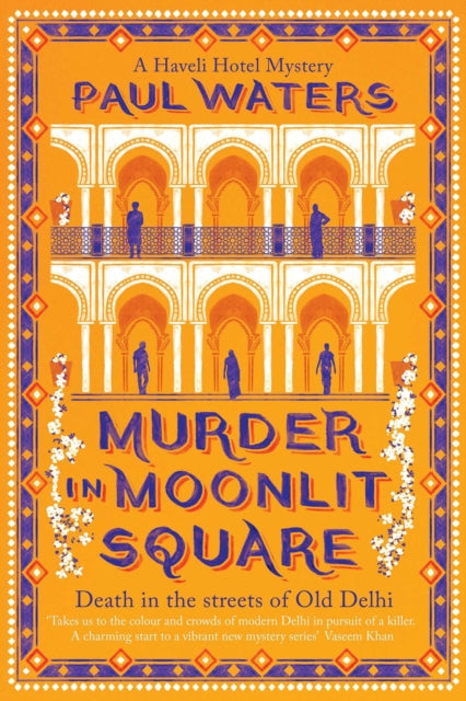 Murder in Moonlit Square : A warm and witty mystery set in Delhi, where a streetwise nun and a hotelier take on murder and mayhem-9781835012987