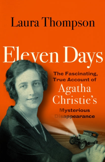Eleven Days : The fascinating true account of Agatha Christie's mysterious disappearance-9781835015735