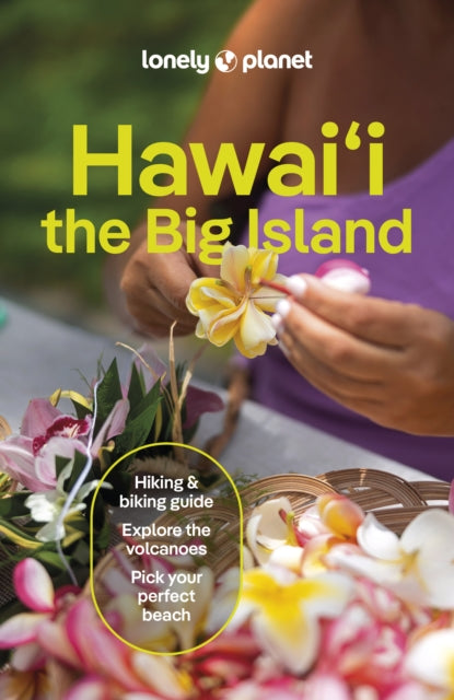 Lonely Planet Hawaii the Big Island : Plan the Trip of a Lifetime | Detailed Itineraries & Maps | Insider Tips | Covers Kailua-Kona, Hilo, HawaiE»i Volcanoes National Park and more-9781838691585