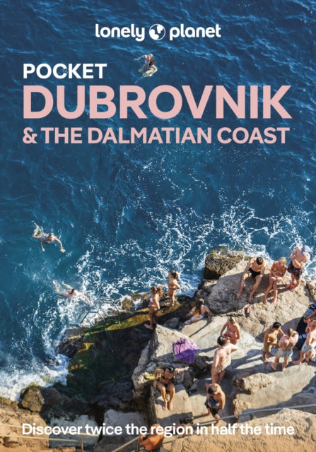 Lonely Planet Pocket Dubrovnik & the Dalmatian Coast : 2026 - 2027 Travel Guide | Discover Twice the City in Half the Time | Top Sights | Maps & Walking Tours | Covers Dubrovnik, Korcula, Hvar and mor-9781838693633