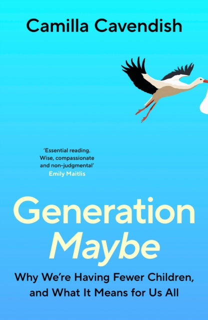 Generation Maybe : Why We're Having Fewer Children, and What It Means for Us All-9781847929129