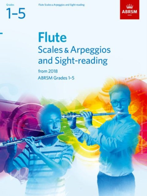 Flute Scales & Arpeggios and Sight-Reading, ABRSM Grades 1-5 : from 2018-9781848499027