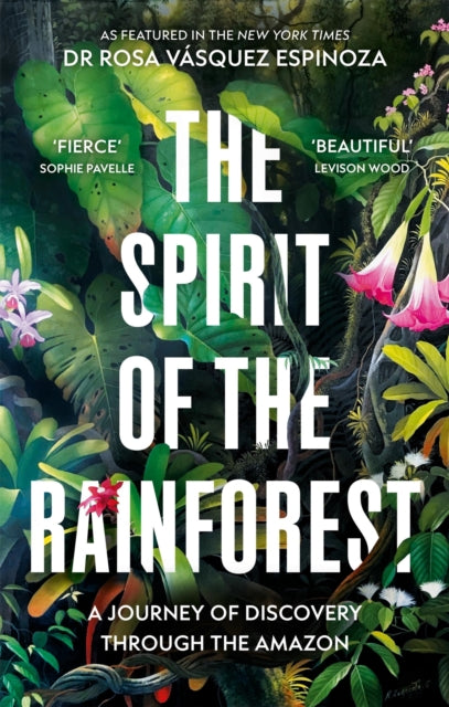 The Spirit of the Rainforest : A Journey of Discovery Through the Amazon-9781856755580