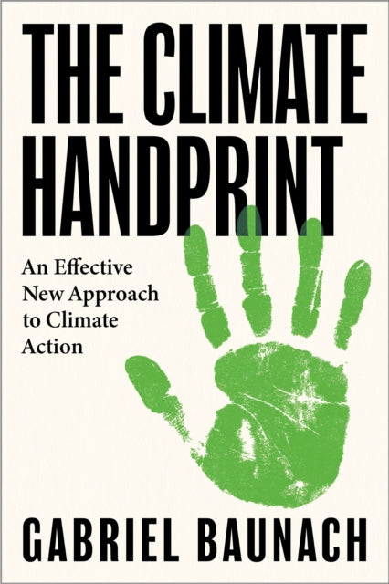 The Climate Handprint : An Effective New Approach to Climate Action-9781914487613